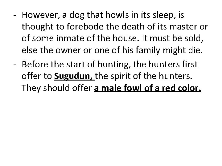 - However, a dog that howls in its sleep, is thought to forebode the