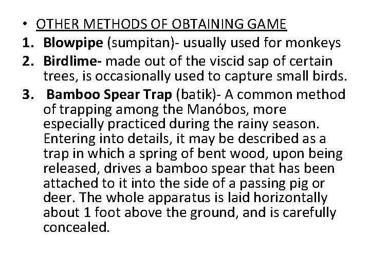  • OTHER METHODS OF OBTAINING GAME 1. Blowpipe (sumpitan)- usually used for monkeys