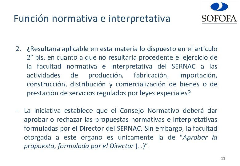 Función normativa e interpretativa 2. ¿Resultaría aplicable en esta materia lo dispuesto en el