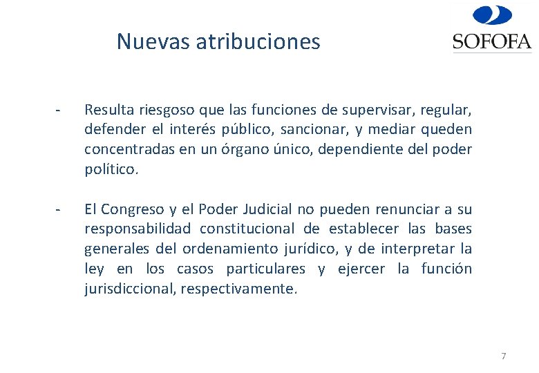 Nuevas atribuciones - Resulta riesgoso que las funciones de supervisar, regular, defender el interés