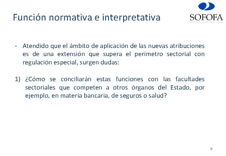 Función normativa e interpretativa - Atendido que el ámbito de aplicación de las nuevas