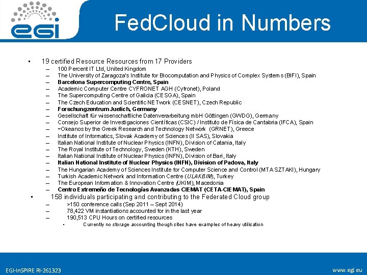 Fed. Cloud in Numbers • 19 certified Resources from 17 Providers – – –