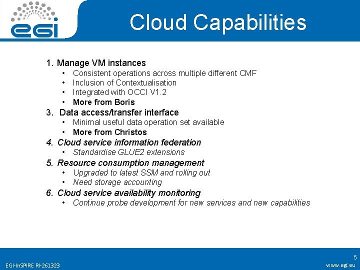 Cloud Capabilities 1. Manage VM instances • • Consistent operations across multiple different CMF