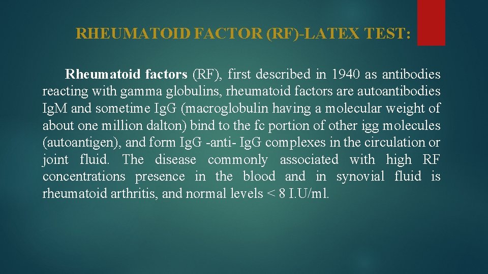 RHEUMATOID FACTOR (RF)-LATEX TEST: Rheumatoid factors (RF), first described in 1940 as antibodies reacting