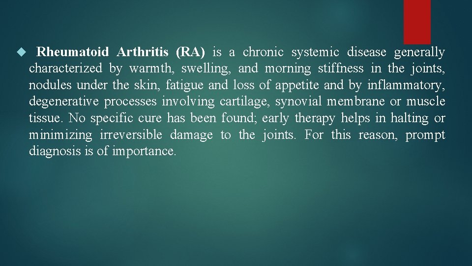  Rheumatoid Arthritis (RA) is a chronic systemic disease generally characterized by warmth, swelling,