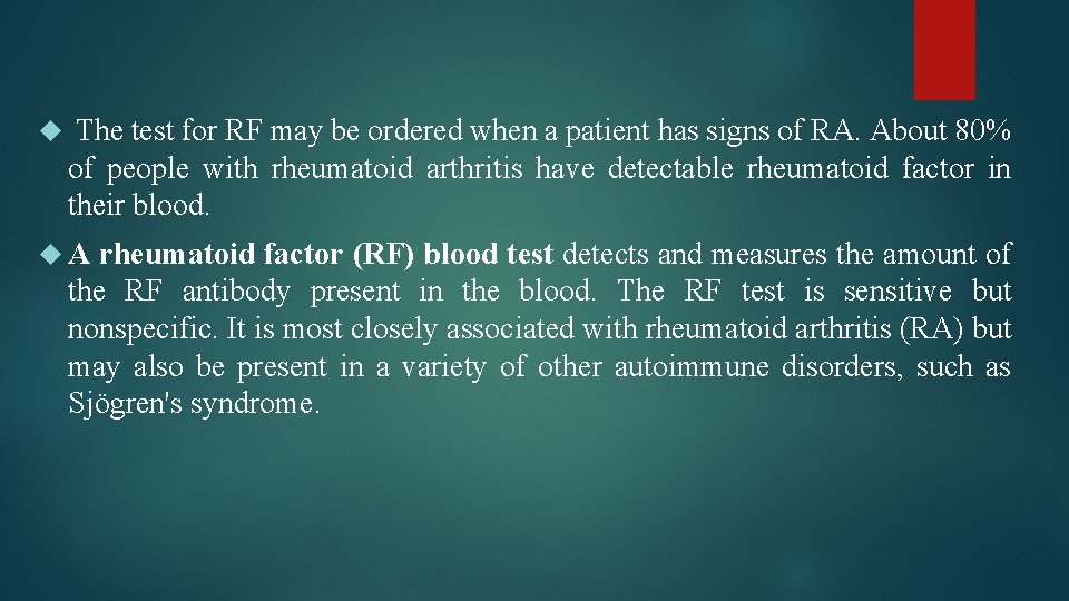  The test for RF may be ordered when a patient has signs of