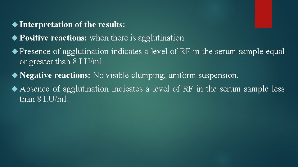  Interpretation Positive of the results: reactions: when there is agglutination. Presence of agglutination