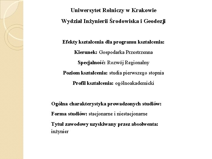 Uniwersytet Rolniczy w Krakowie Wydział Inżynierii Środowiska i Geodezji Efekty kształcenia dla programu kształcenia: