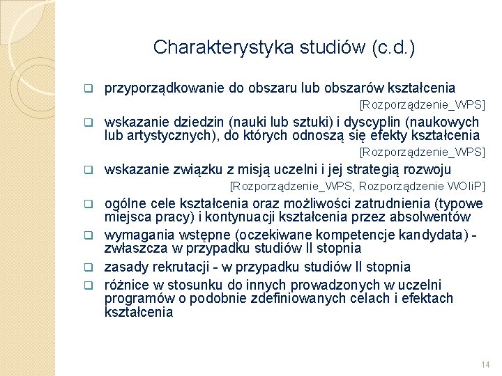 Charakterystyka studiów (c. d. ) q przyporządkowanie do obszaru lub obszarów kształcenia [Rozporządzenie_WPS] q