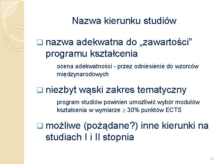 Nazwa kierunku studiów q nazwa adekwatna do „zawartości” programu kształcenia ocena adekwatności - przez