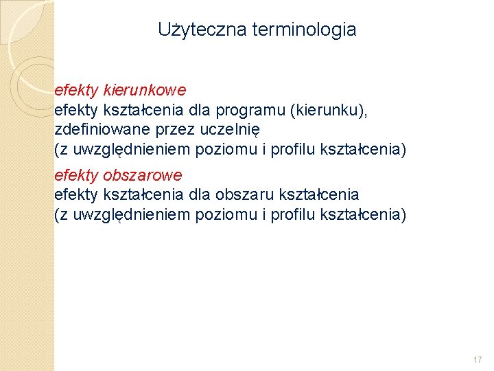 Użyteczna terminologia efekty kierunkowe efekty kształcenia dla programu (kierunku), zdefiniowane przez uczelnię (z uwzględnieniem