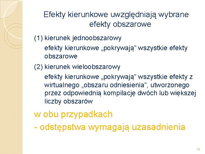 Efekty kierunkowe uwzględniają wybrane efekty obszarowe (1) kierunek jednoobszarowy efekty kierunkowe „pokrywają” wszystkie efekty