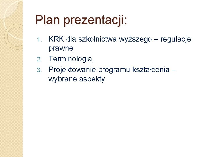 Plan prezentacji: KRK dla szkolnictwa wyższego – regulacje prawne, 2. Terminologia, 3. Projektowanie programu