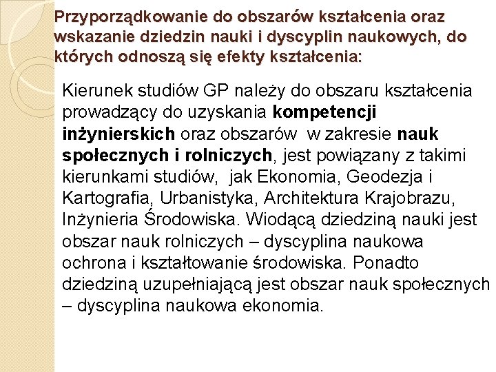 Przyporządkowanie do obszarów kształcenia oraz wskazanie dziedzin nauki i dyscyplin naukowych, do których odnoszą