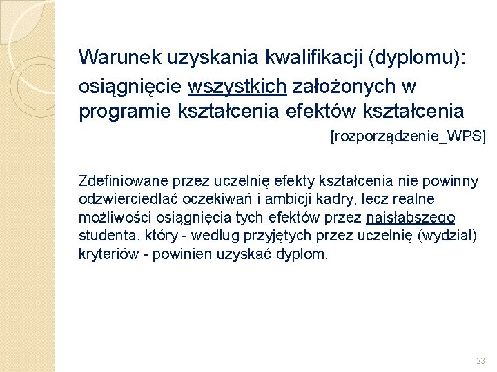 Warunek uzyskania kwalifikacji (dyplomu): osiągnięcie wszystkich założonych w programie kształcenia efektów kształcenia [rozporządzenie_WPS] Zdefiniowane