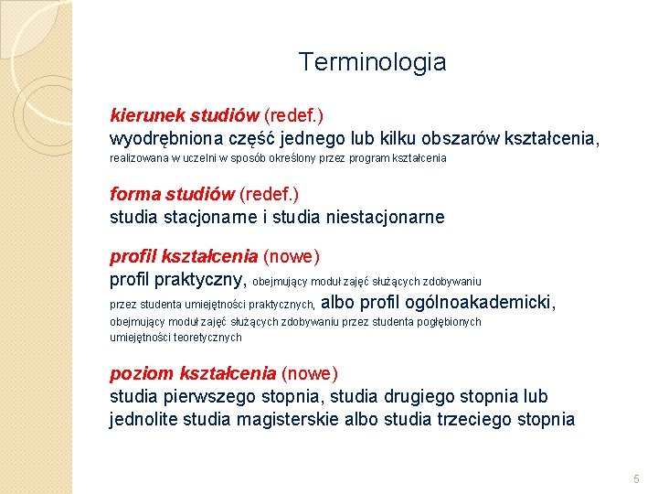 Terminologia kierunek studiów (redef. ) wyodrębniona część jednego lub kilku obszarów kształcenia, realizowana w Terminologia kierunek studiów (redef. ) wyodrębniona część jednego lub kilku obszarów kształcenia, realizowana w