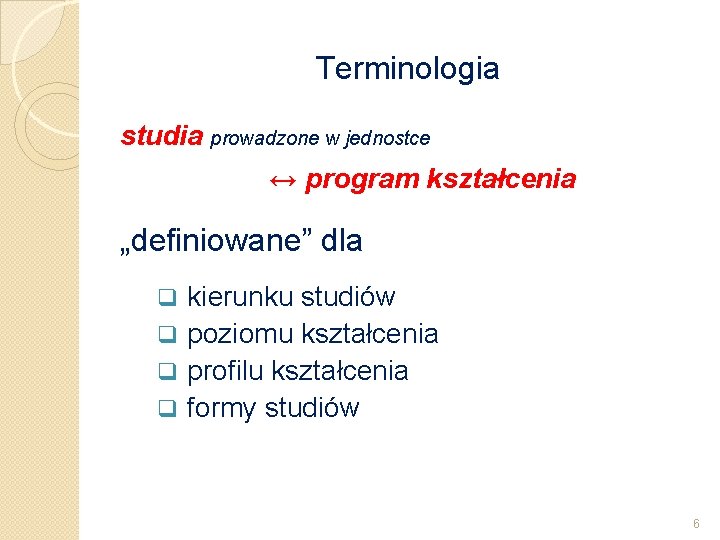 Terminologia studia prowadzone w jednostce ↔ program kształcenia „definiowane” dla kierunku studiów q poziomu