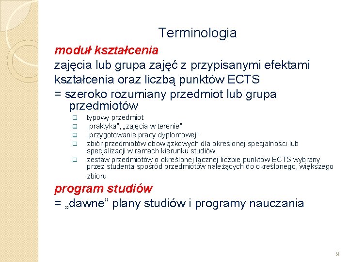 Terminologia moduł kształcenia zajęcia lub grupa zajęć z przypisanymi efektami kształcenia oraz liczbą punktów