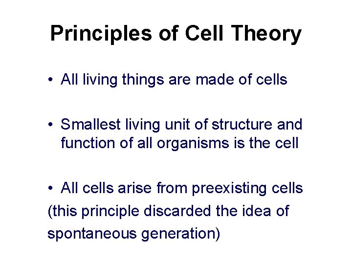 Principles of Cell Theory • All living things are made of cells • Smallest