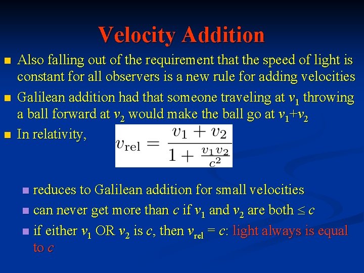 Velocity Addition n Also falling out of the requirement that the speed of light