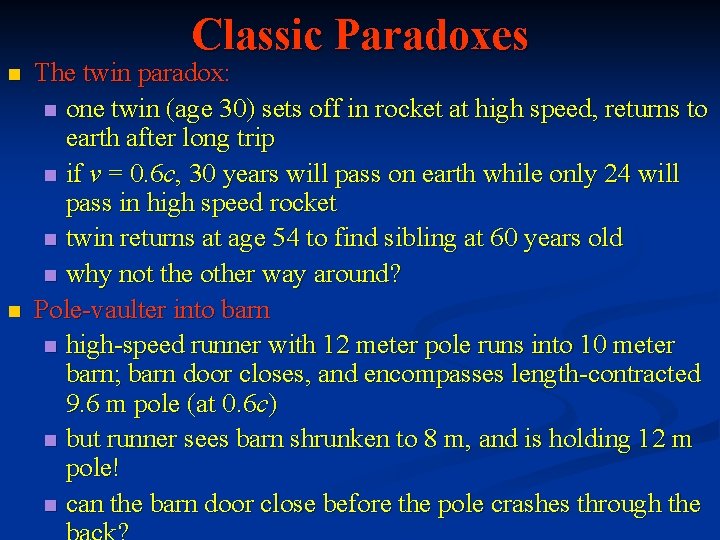 Classic Paradoxes n n The twin paradox: n one twin (age 30) sets off