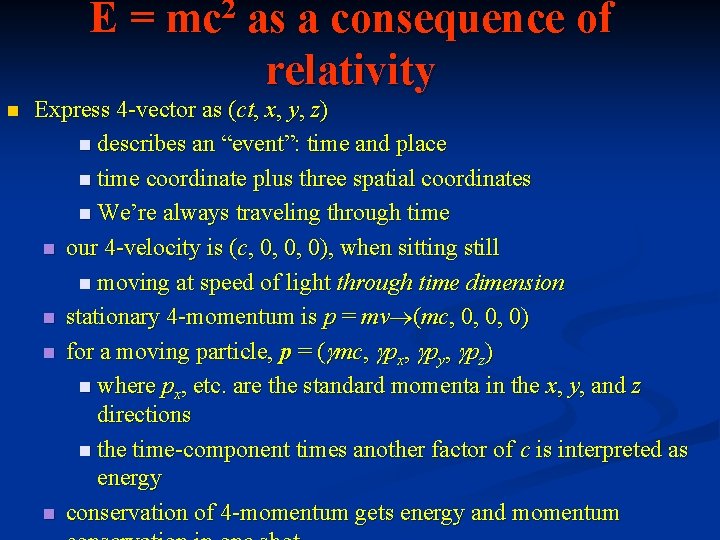 E = mc 2 as a consequence of relativity n Express 4 -vector as