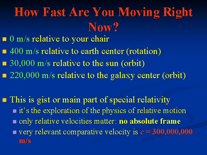 How Fast Are You Moving Right Now? 0 m/s relative to your chair n