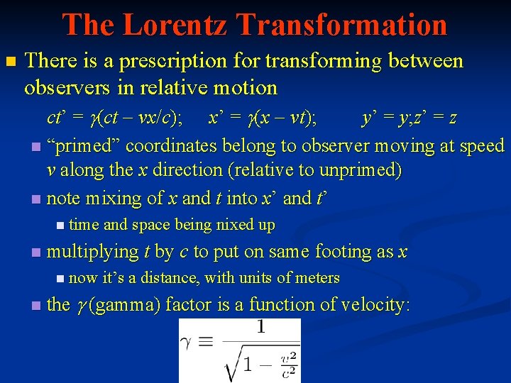 The Lorentz Transformation n There is a prescription for transforming between observers in relative