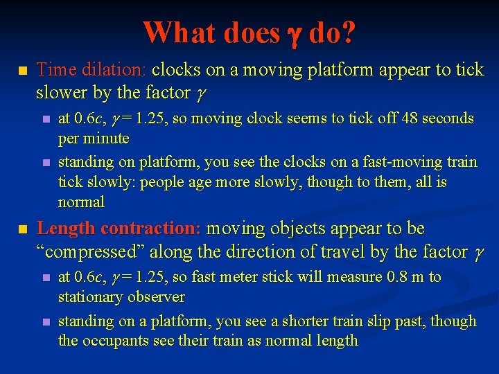 What does do? n Time dilation: clocks on a moving platform appear to tick