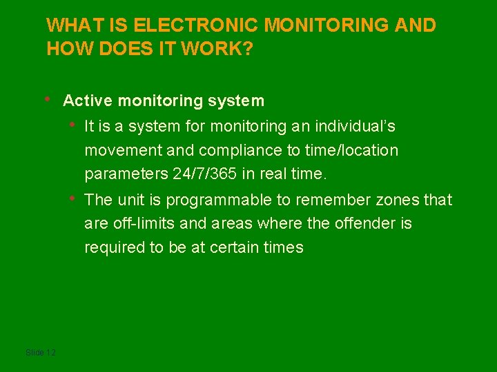 WHAT IS ELECTRONIC MONITORING AND HOW DOES IT WORK? • Slide 12 Active monitoring
