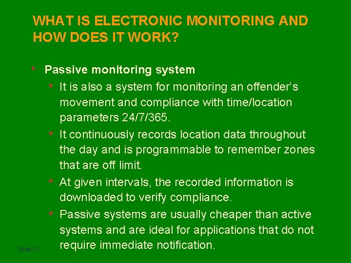 WHAT IS ELECTRONIC MONITORING AND HOW DOES IT WORK? • Slide 13 Passive monitoring