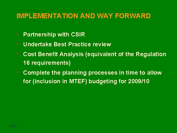 IMPLEMENTATION AND WAY FORWARD • • • Partnership with CSIR • Complete the planning