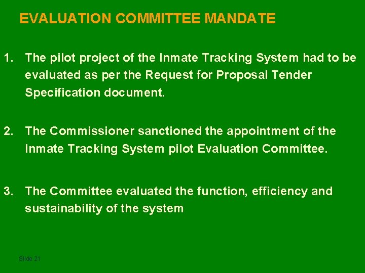 EVALUATION COMMITTEE MANDATE 1. The pilot project of the Inmate Tracking System had to