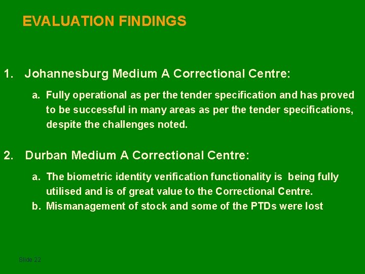 EVALUATION FINDINGS 1. Johannesburg Medium A Correctional Centre: a. Fully operational as per the