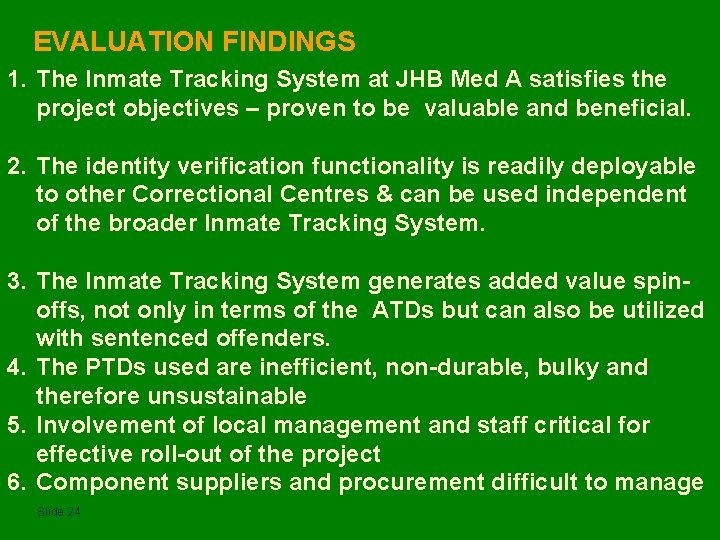 EVALUATION FINDINGS 1. The Inmate Tracking System at JHB Med A satisfies the project