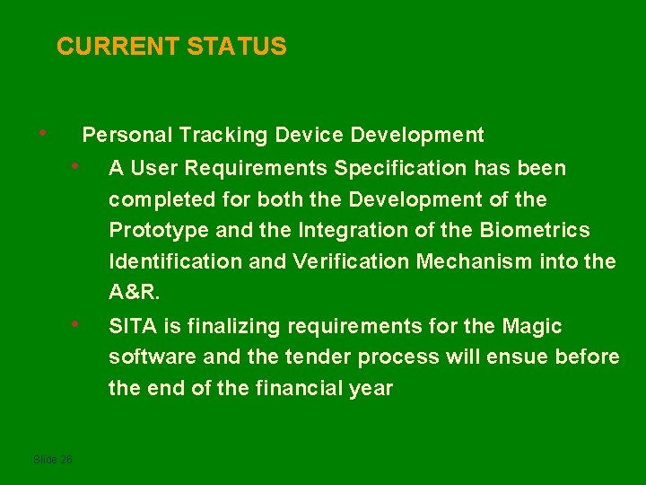 CURRENT STATUS • Personal Tracking Device Development • A User Requirements Specification has been