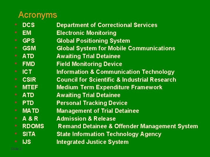 Acronyms • • • • Slide 3 DCS EM GPS GSM ATD FMD ICT