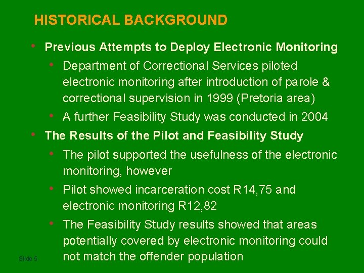 HISTORICAL BACKGROUND • • Slide 5 Previous Attempts to Deploy Electronic Monitoring • Department