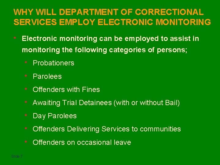 WHY WILL DEPARTMENT OF CORRECTIONAL SERVICES EMPLOY ELECTRONIC MONITORING • Electronic monitoring can be