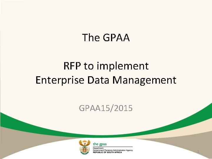 The GPAA RFP to implement Enterprise Data Management GPAA 15/2015 1 