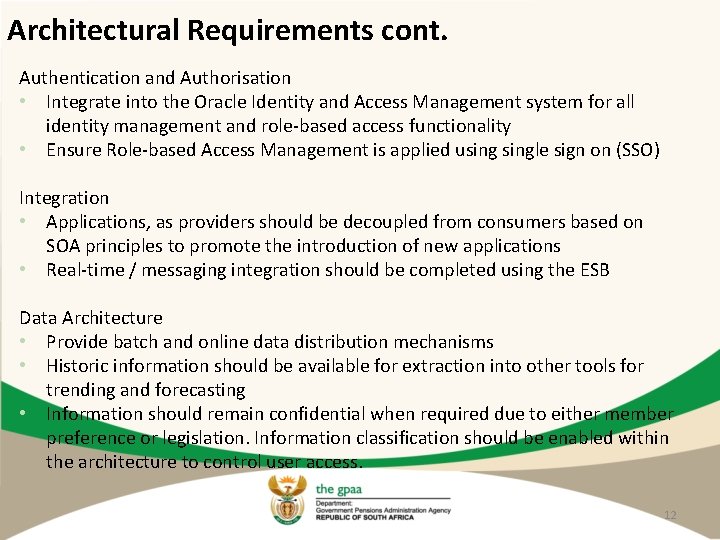 Architectural Requirements cont. Authentication and Authorisation • Integrate into the Oracle Identity and Access