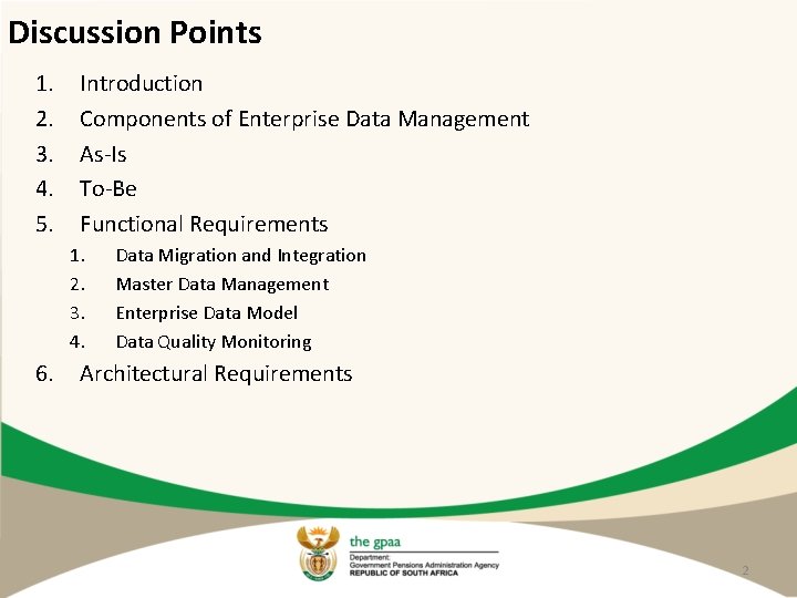 Discussion Points 1. 2. 3. 4. 5. Introduction Components of Enterprise Data Management As-Is