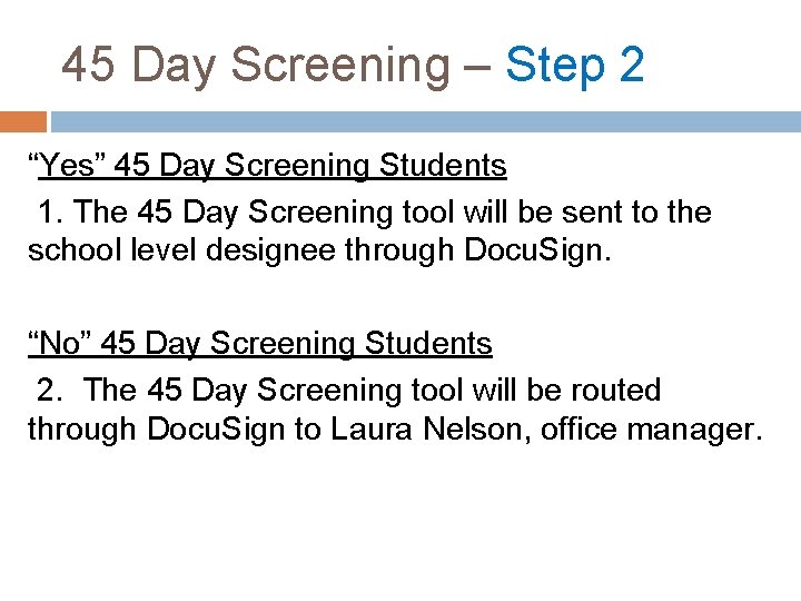 45 Day Screening – Step 2 “Yes” 45 Day Screening Students 1. The 45