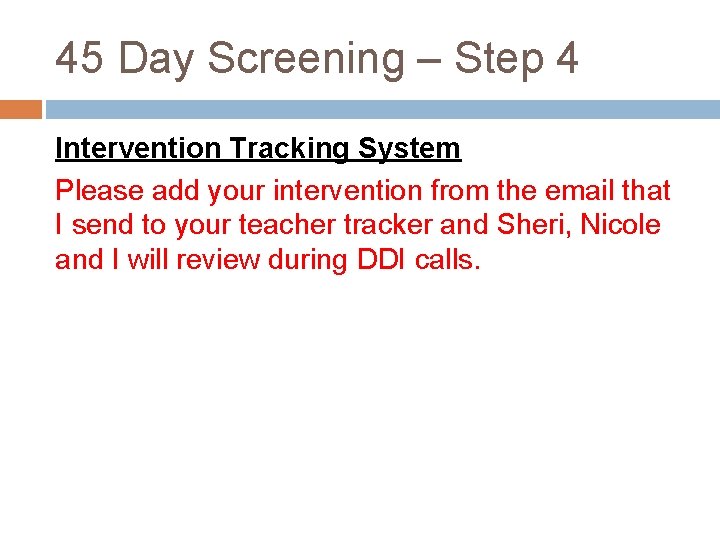 45 Day Screening – Step 4 Intervention Tracking System Please add your intervention from
