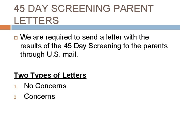 45 DAY SCREENING PARENT LETTERS We are required to send a letter with the