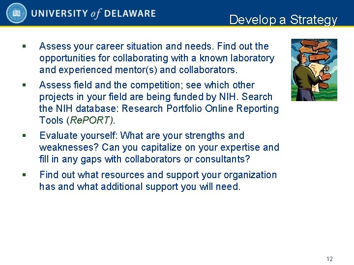Develop a Strategy § Assess your career situation and needs. Find out the opportunities