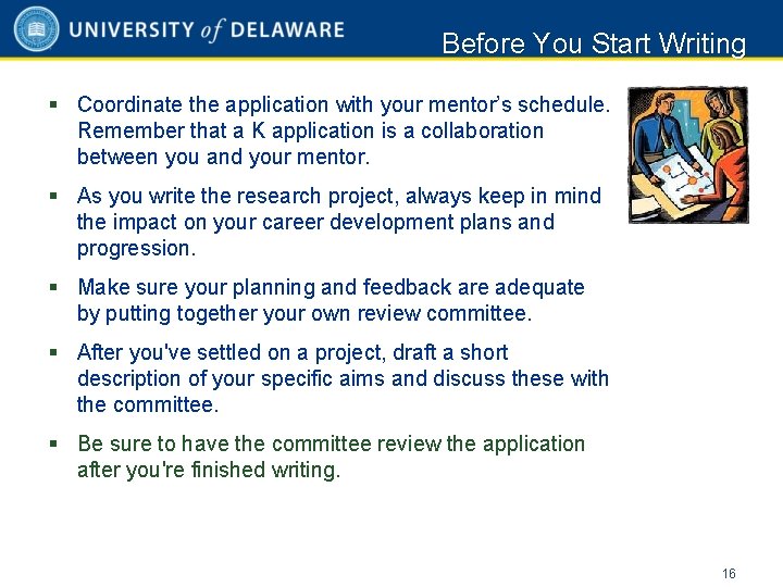 Before You Start Writing § Coordinate the application with your mentor’s schedule. Remember that