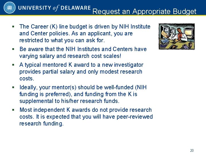 Request an Appropriate Budget § The Career (K) line budget is driven by NIH