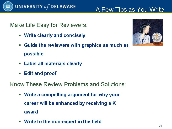 A Few Tips as You Write Make Life Easy for Reviewers: § Write clearly