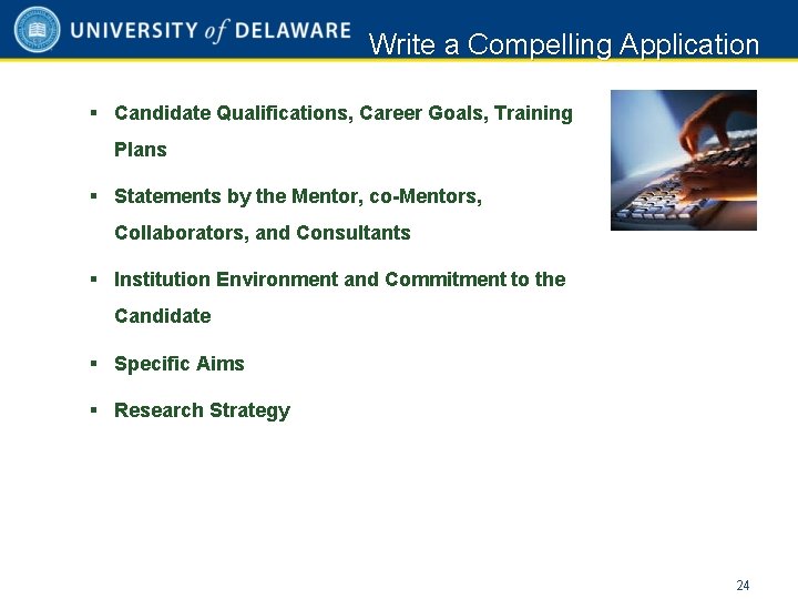 Write a Compelling Application § Candidate Qualifications, Career Goals, Training Plans § Statements by